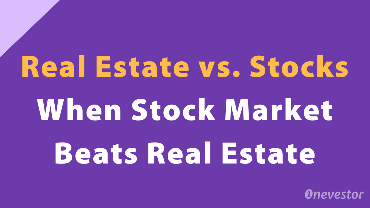Real Estate vs. Stock Market Returns When Stock Market Beats Real